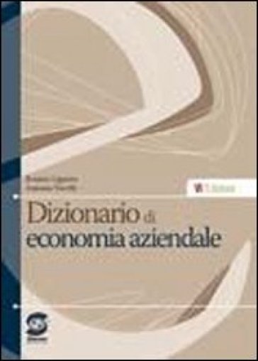 Dizionario di economia aziendale. Per gli Ist. Tecnici commerciali - Rosario Liguoro - Antonio Verrilli
