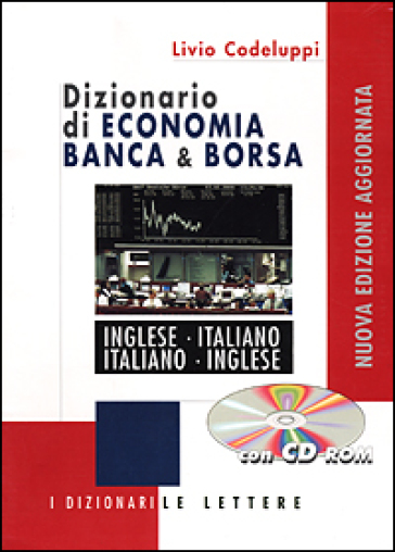 Dizionario di economia banca & borsa. Inglese-italiano, italiano-inglese. Con CD-ROM - Livio Codeluppi