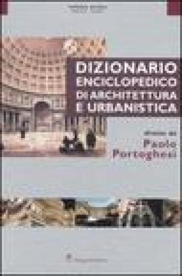 Dizionario enciclopedico di architettura e urbanistica. Ediz. illustrata. 1: Aalto-Cina