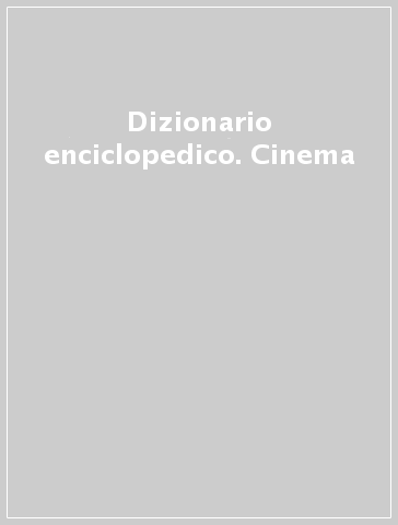 Dizionario enciclopedico. Cinema