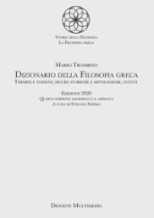 Dizionario della filosofia greca. Termini e nozioni, figure storiche e mitologiche, eventi