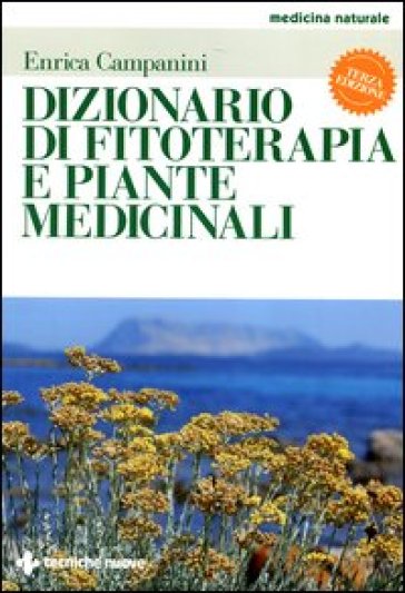 Dizionario di fitoterapia e piante medicinali - Enrica Campanini