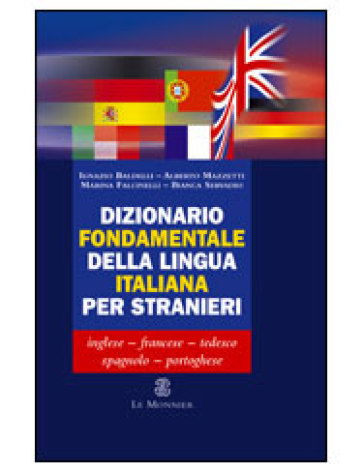 Dizionario fondamentale della lingua italiana per stranieri - Ignazio Baldelli - A. Falzetti - Marina Falcinelli - Bianca Servadio