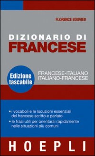 Dizionario di francese. Francese-italiano, italiano-francese - Florence Bouvier