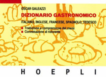 Dizionario gastronomico. Ediz. multilingue - Oscar Galeazzi