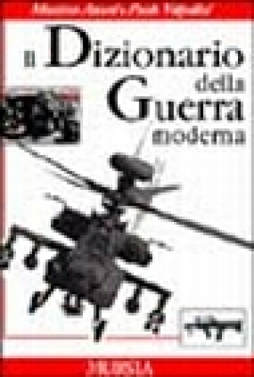 Dizionario della guerra moderna - Paolo Valpolini - Massimo Annati