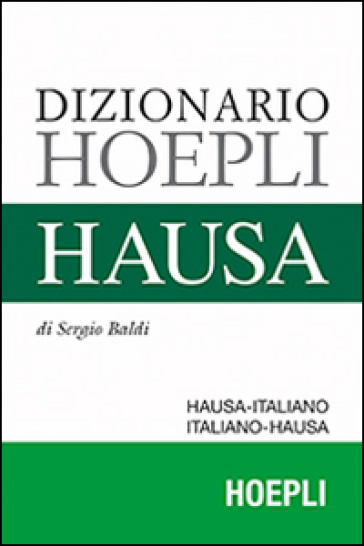 Dizionario hausa. Hausa-italiano, italiano-hausa - Sergio Baldi