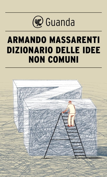 Dizionario delle idee non comuni - Armando Massarenti