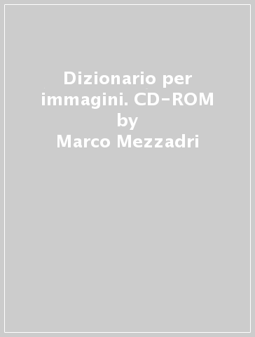 Dizionario per immagini. CD-ROM - Marco Mezzadri