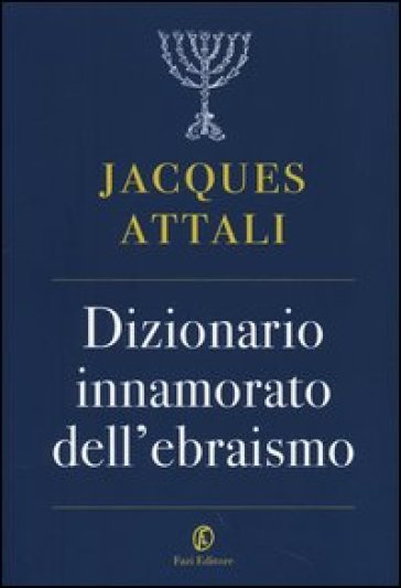 Dizionario innamorato dell'ebraismo - Jacques Attali