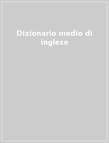 Dizionario medio di inglese