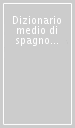 Dizionario medio di spagnolo. Spagnolo-italiano, italiano-spagnolo