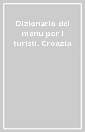 Dizionario del menu per i turisti. Croazia