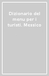 Dizionario del menu per i turisti. Messico