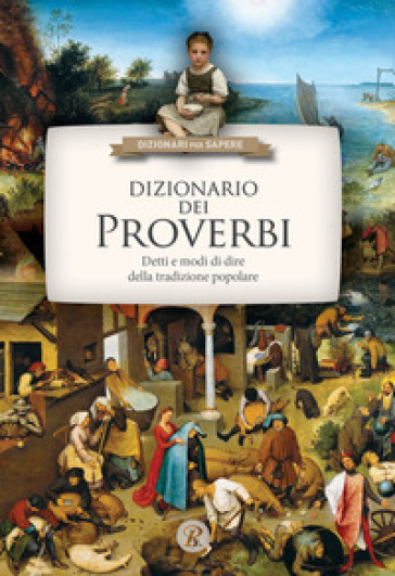 Dizionario dei proverbi. Detti e modi di dire della tradizione popolare - Nicola Guerini