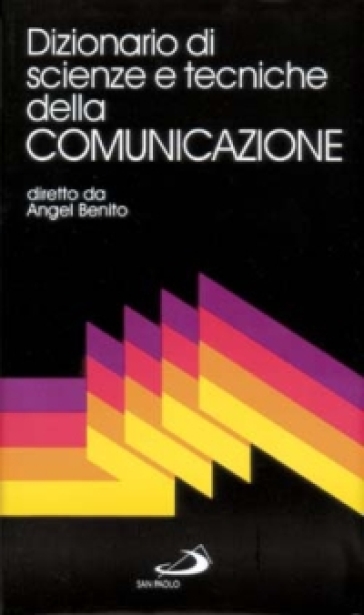 Dizionario di scienze e tecniche della comunicazione - Angel Benito