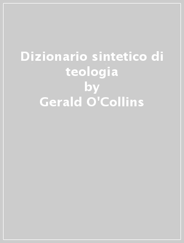 Dizionario sintetico di teologia - Edward G. Farrugia - Gerald O
