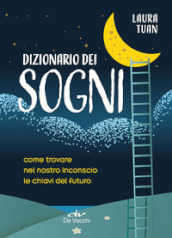 Dizionario dei sogni. Come trovare nel nostro inconscio le chiavi del futuro