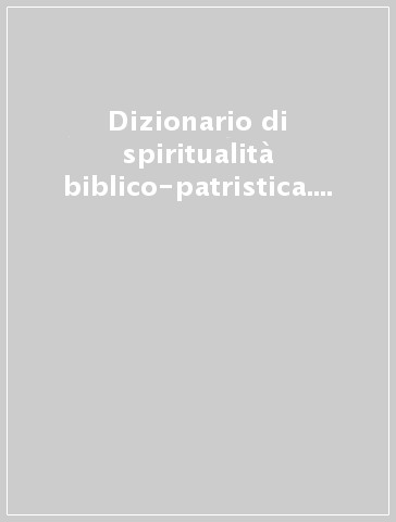 Dizionario di spiritualità biblico-patristica. 30: Grazia divina e divinizzazione dell'uomo nella Bibbia