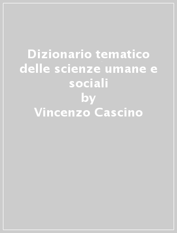 Dizionario tematico delle scienze umane e sociali - Vincenzo Cascino