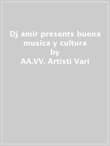 Dj amir presents buena musica y cultura - AA.VV. Artisti Vari