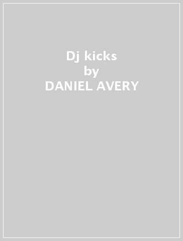 Dj kicks - DANIEL AVERY