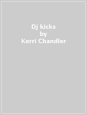 Dj kicks - Kerri Chandler