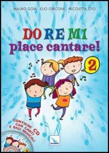 Do Re Mi piace cantare! Ediz. illustrata. Con CD Audio. 2. - Mauro Gioia - Elio Giacone - Nicoletta Stio