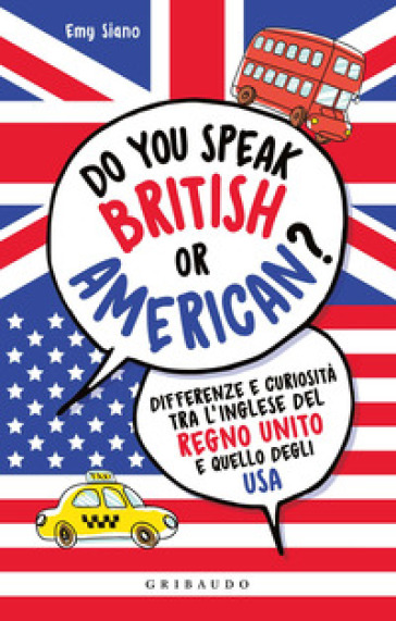 Do you speak british or american? Differenze e curiosità tra l'inglese del Regno Unito e quello degli USA - Emy Siano