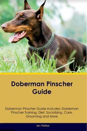 Doberman Pinscher Guide Doberman Pinscher Guide Includes