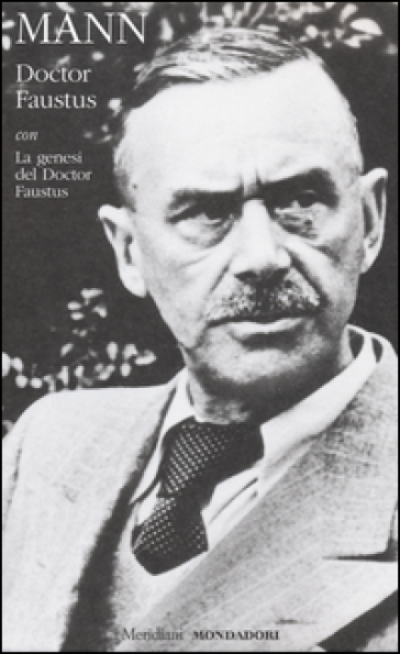 Doctor Faustus con La genesi del Doctor Faustus - Thomas Mann