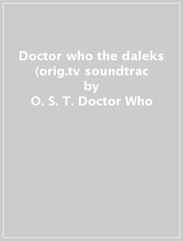 Doctor who the daleks (orig.tv soundtrac - O. S. T. -Doctor Who