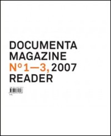 Documenta 12 magazine. Vol. 1-3 reader. Ediz. illustrata - Georg Schollhammer - Roger Buergel