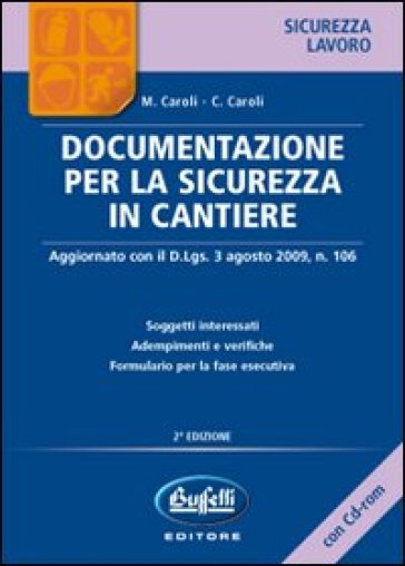 Documentazione per la sicurezza in cantiere. Con CD-ROM - Carlo Caroli - Massimo Caroli
