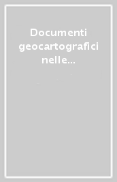 Documenti geocartografici nelle biblioteche e negli archivi privati e pubblici della Toscana. 1: Le piante dell ufficio fiumi e fossi di Pisa