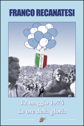 Dodici maggio 1974. Lazio, le ore della gloria