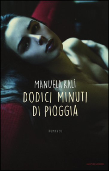 Dodici minuti di pioggia - Manuela Kalì