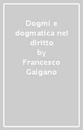 Dogmi e dogmatica nel diritto