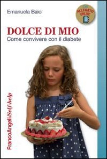 Dolce di mio. Come convivere con il diabete - Emanuela Baio