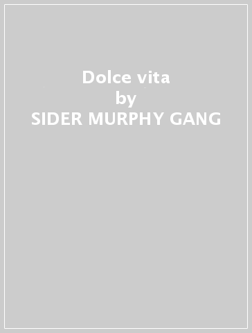 Dolce vita - SIDER MURPHY GANG