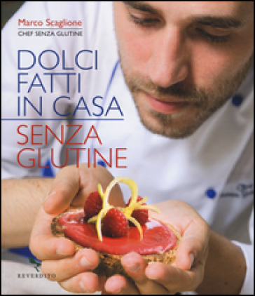 Dolci fatti in casa senza glutine - Marco Scaglione