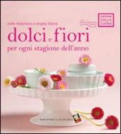 Dolci e fiori per ogni stagione dell anno