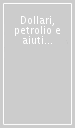 Dollari, petrolio e aiuti allo sviluppo. Il confronto Nord-Sud negli anni  60-70