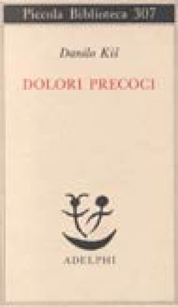 Dolori precoci - Danilo Kis