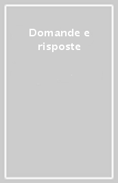 Domande e risposte