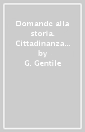 Domande alla storia. Cittadinanza e Costituzione. Per le Scuole superiori