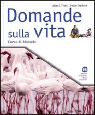 Domande sulla vita. Per le Scuole superiori - Allan J. Tobin - Jennie Dusheck