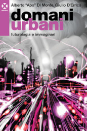 Domani urbani. Futurologia e immaginari