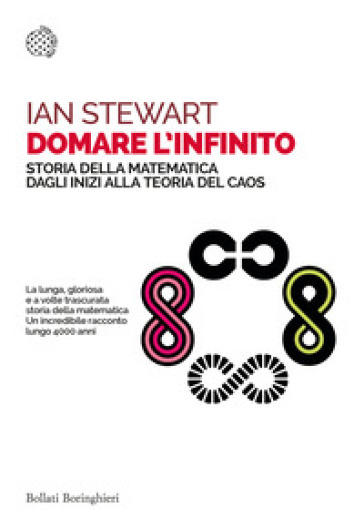 Domare l'infinito. Storia della matematica dagli inizi alla teoria del caos - Ian Stewart