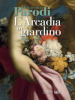 Domenico Parodi. L Arcadia in giardino. Ediz. illustrata
